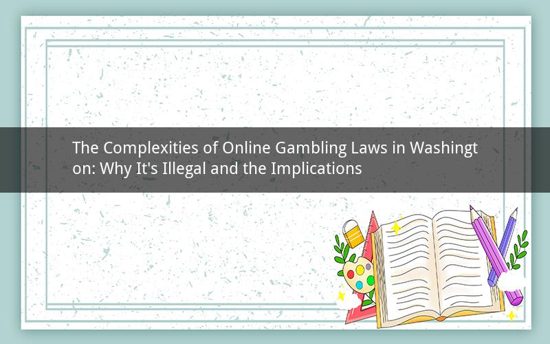 The Complexities of Online Gambling Laws in Washington: Why It's Illegal and the Implications