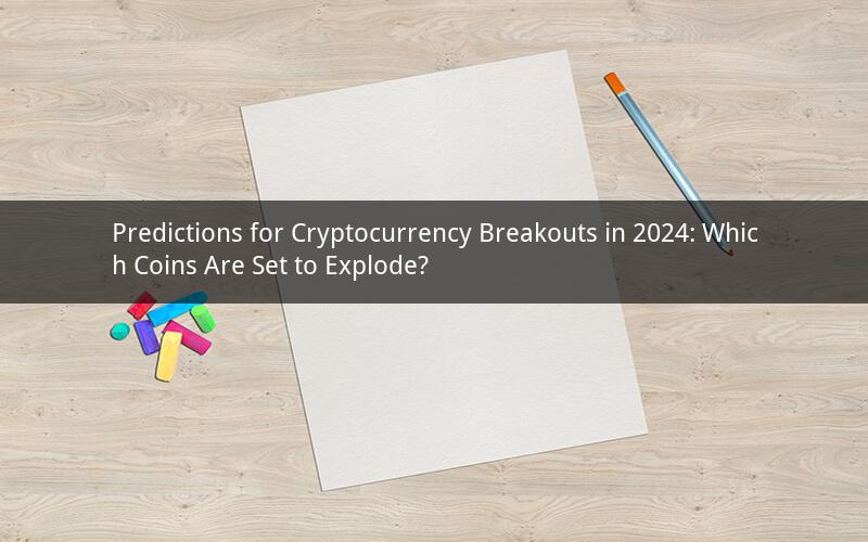 Predictions for Cryptocurrency Breakouts in 2024: Which Coins Are Set to Explode?
