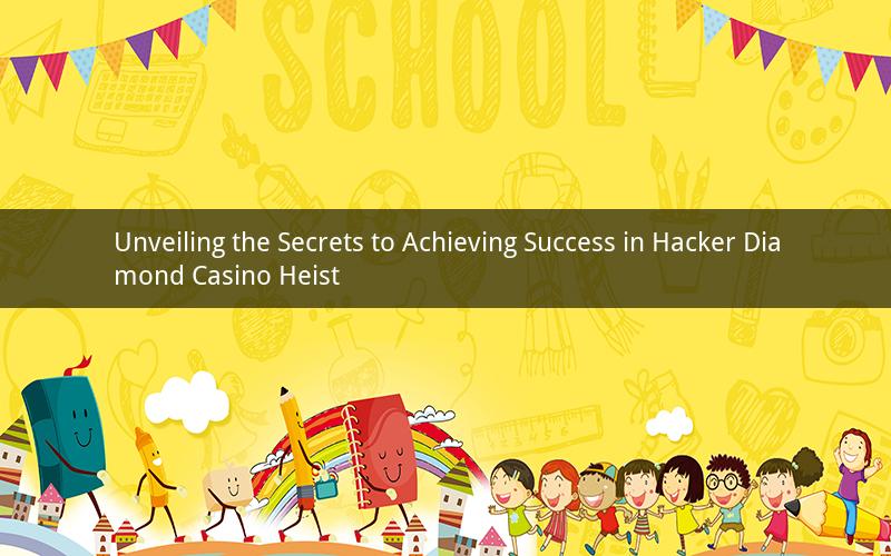 Unveiling the Secrets to Achieving Success in Hacker Diamond Casino Heist