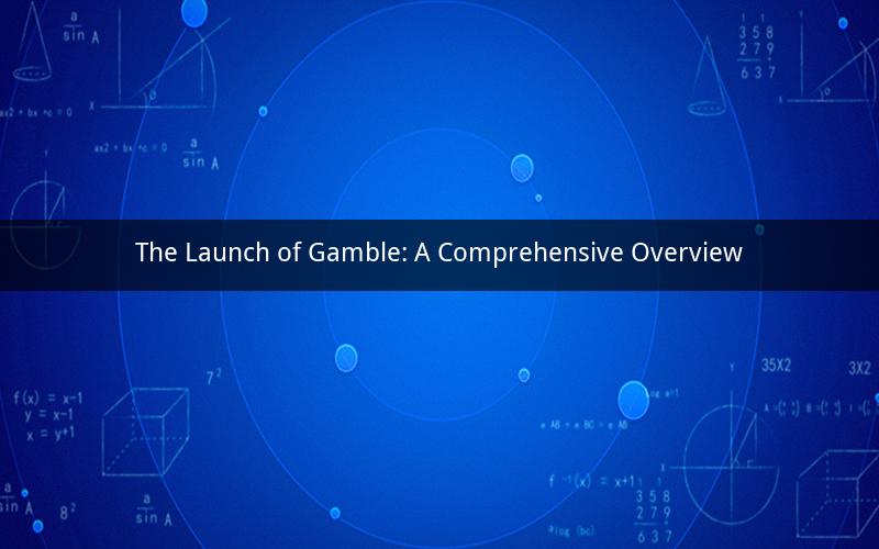 The Launch of Gamble: A Comprehensive Overview