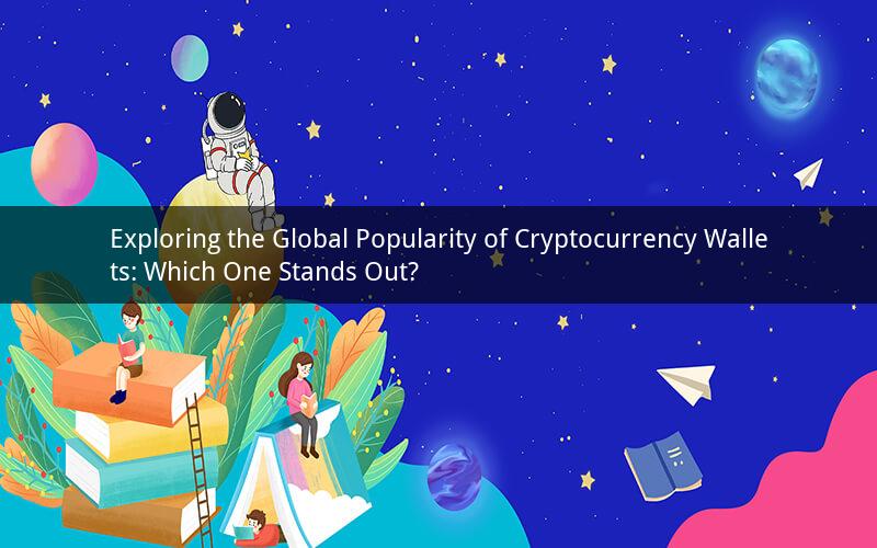 Exploring the Global Popularity of Cryptocurrency Wallets: Which One Stands Out?
