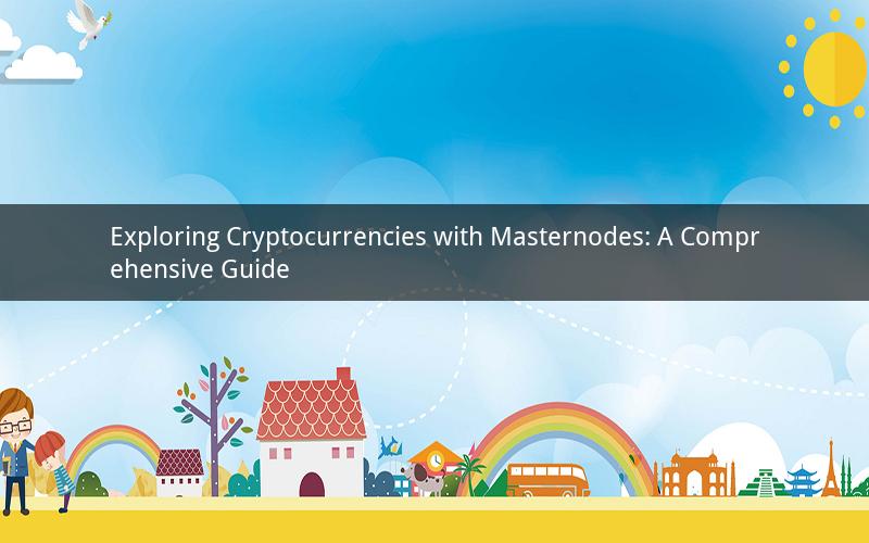 Exploring Cryptocurrencies with Masternodes: A Comprehensive Guide