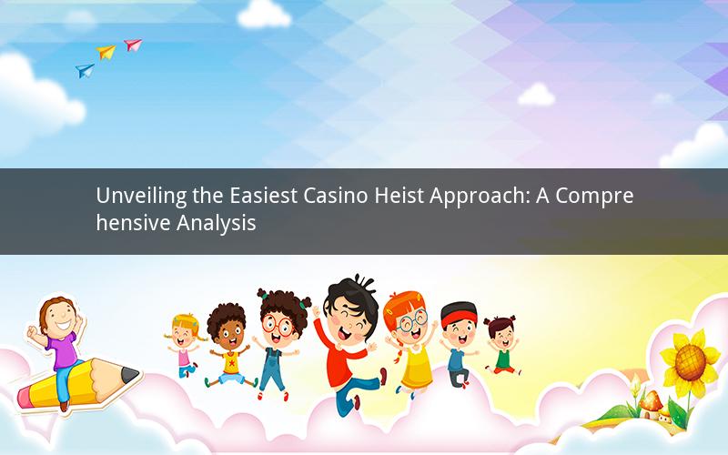 Unveiling the Easiest Casino Heist Approach: A Comprehensive Analysis