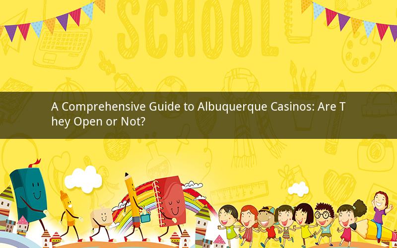 A Comprehensive Guide to Albuquerque Casinos: Are They Open or Not?