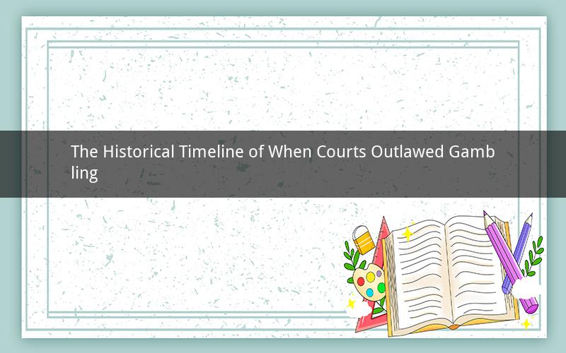 The Historical Timeline of When Courts Outlawed Gambling