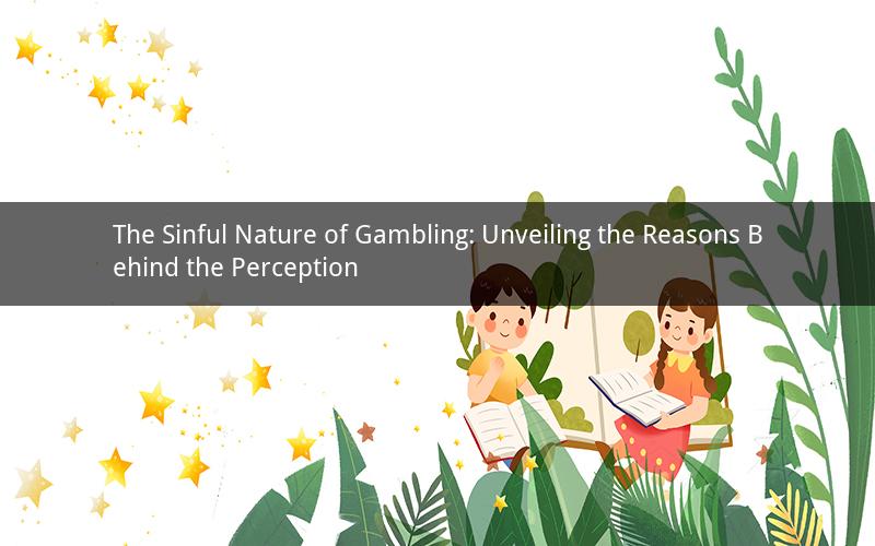 The Sinful Nature of Gambling: Unveiling the Reasons Behind the Perception
