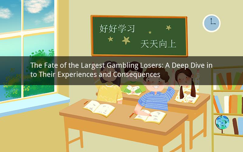 The Fate of the Largest Gambling Losers: A Deep Dive into Their Experiences and Consequences