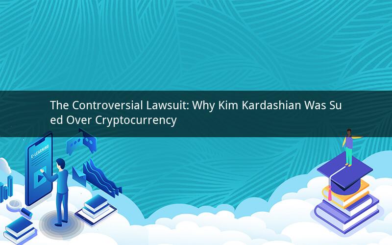 The Controversial Lawsuit: Why Kim Kardashian Was Sued Over Cryptocurrency