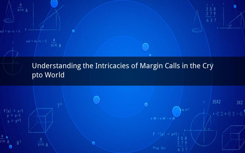 Understanding the Intricacies of Margin Calls in the Crypto World