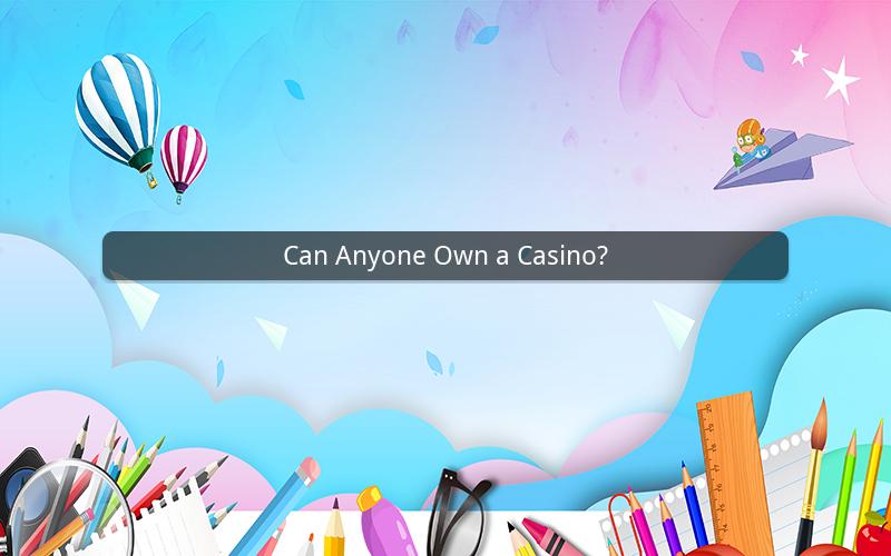 Can Anyone Own a Casino?
