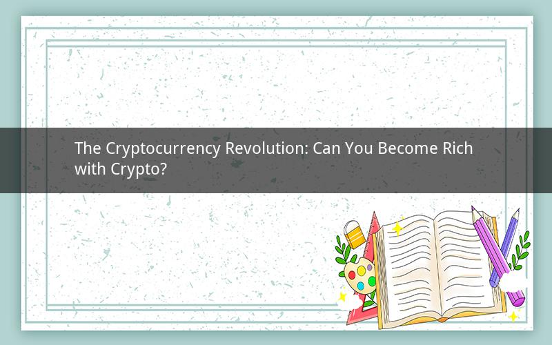 The Cryptocurrency Revolution: Can You Become Rich with Crypto?
