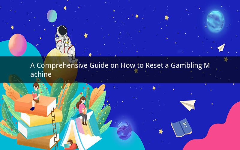 A Comprehensive Guide on How to Reset a Gambling Machine