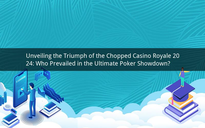 Unveiling the Triumph of the Chopped Casino Royale 2024: Who Prevailed in the Ultimate Poker Showdown?