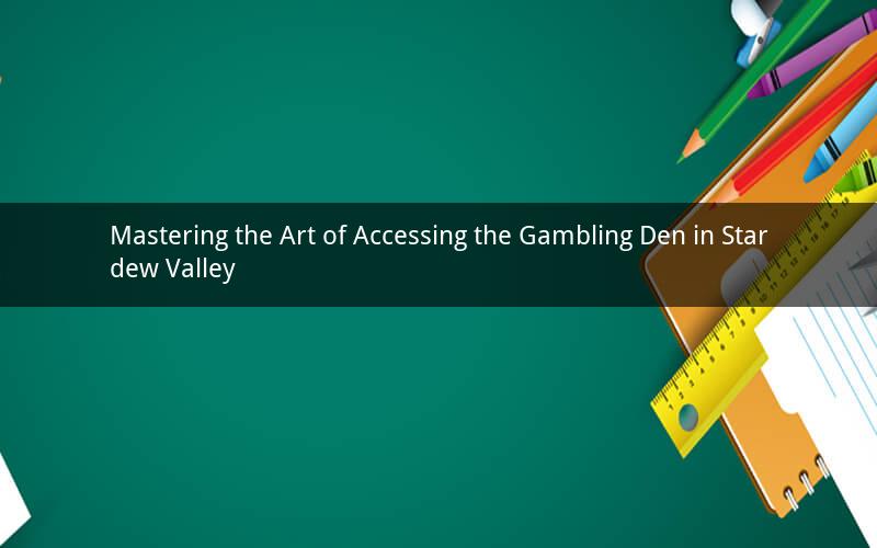 Mastering the Art of Accessing the Gambling Den in Stardew Valley
