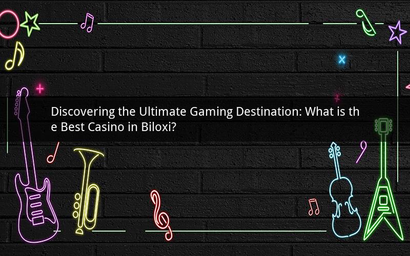 Discovering the Ultimate Gaming Destination: What is the Best Casino in Biloxi?