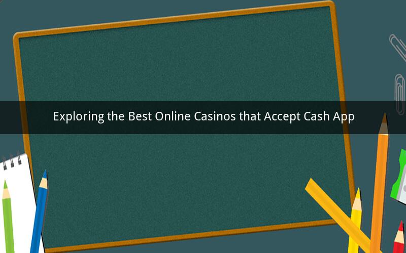 Exploring the Best Online Casinos that Accept Cash App