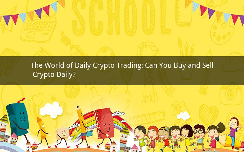 The World of Daily Crypto Trading: Can You Buy and Sell Crypto Daily?