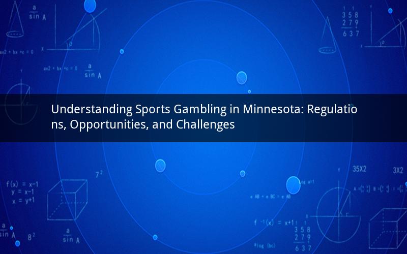 Understanding Sports Gambling in Minnesota: Regulations, Opportunities, and Challenges