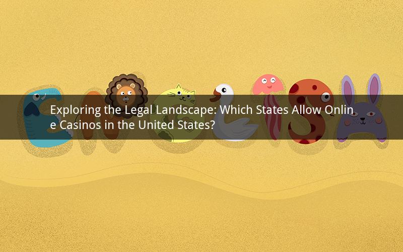 Exploring the Legal Landscape: Which States Allow Online Casinos in the United States?