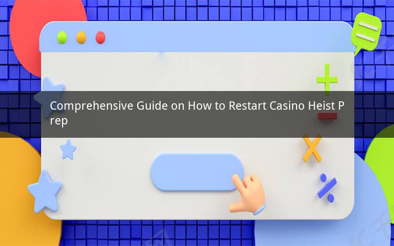 Comprehensive Guide on How to Restart Casino Heist Prep