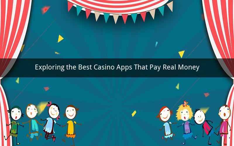 Exploring the Best Casino Apps That Pay Real Money