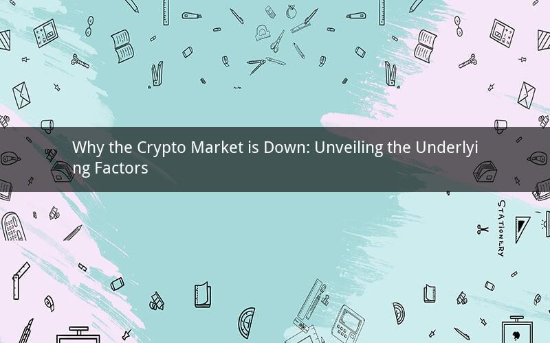 Why the Crypto Market is Down: Unveiling the Underlying Factors