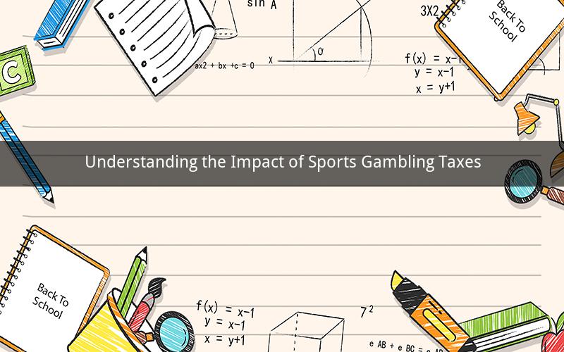 Understanding the Impact of Sports Gambling Taxes