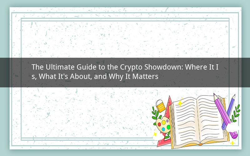The Ultimate Guide to the Crypto Showdown: Where It Is, What It's About, and Why It Matters