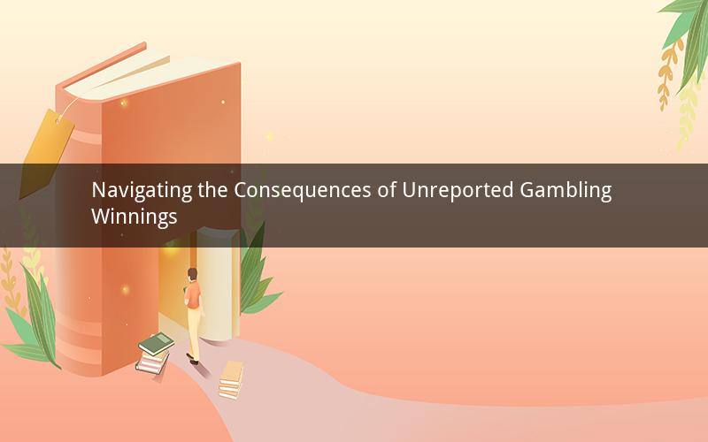 Navigating the Consequences of Unreported Gambling Winnings