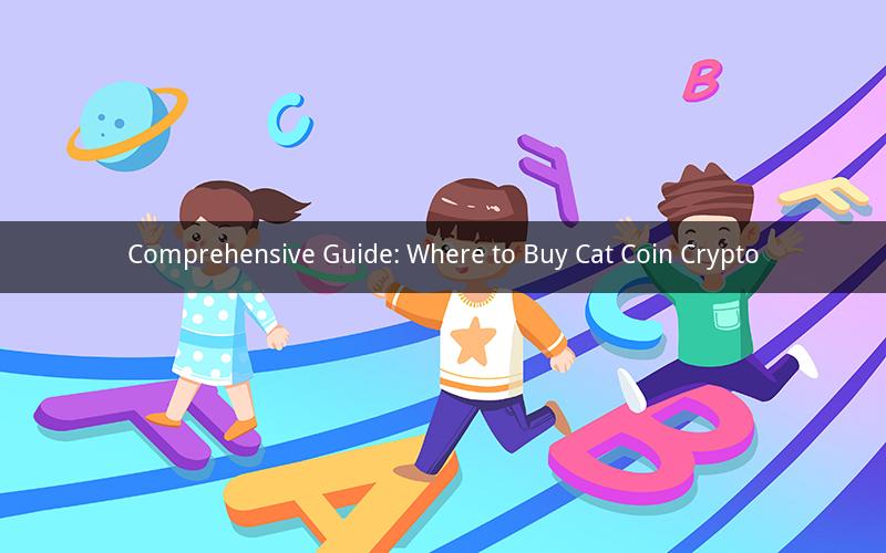 Comprehensive Guide: Where to Buy Cat Coin Crypto