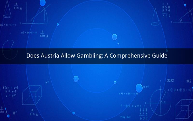 Does Austria Allow Gambling: A Comprehensive Guide
