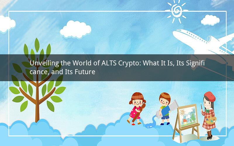 Unveiling the World of ALTS Crypto: What It Is, Its Significance, and Its Future