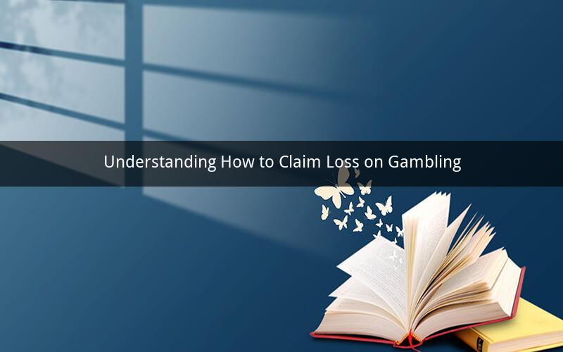 Understanding How to Claim Loss on Gambling