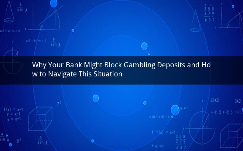 Why Your Bank Might Block Gambling Deposits and How to Navigate This Situation