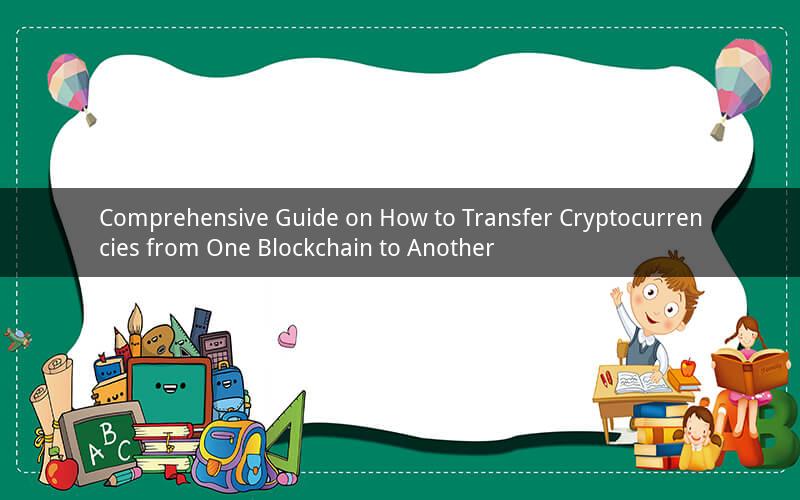Comprehensive Guide on How to Transfer Cryptocurrencies from One Blockchain to Another