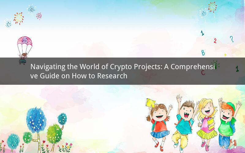 Navigating the World of Crypto Projects: A Comprehensive Guide on How to Research