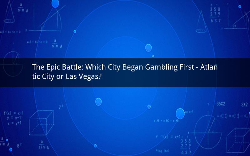 The Epic Battle: Which City Began Gambling First - Atlantic City or Las Vegas?