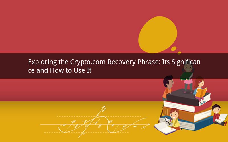 Exploring the Crypto.com Recovery Phrase: Its Significance and How to Use It