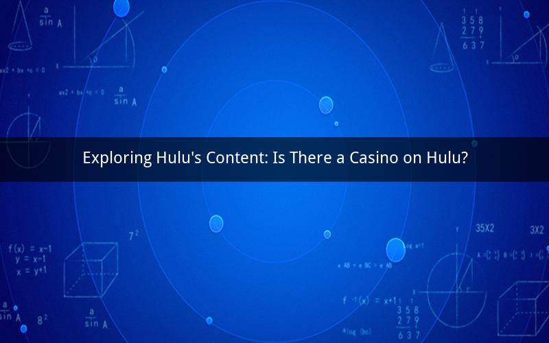 Exploring Hulu's Content: Is There a Casino on Hulu?