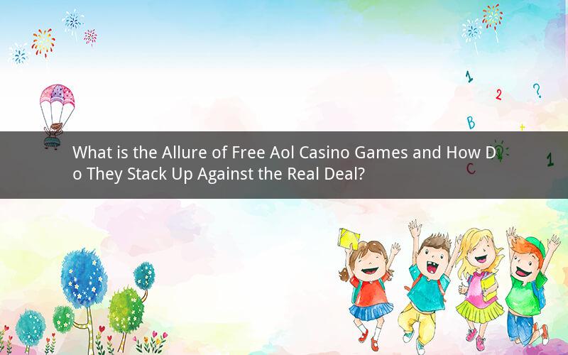 What is the Allure of Free Aol Casino Games and How Do They Stack Up Against the Real Deal?