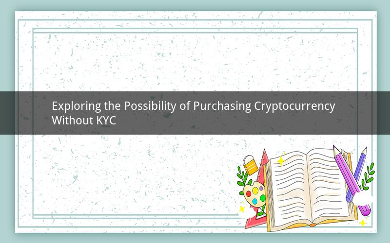 Exploring the Possibility of Purchasing Cryptocurrency Without KYC