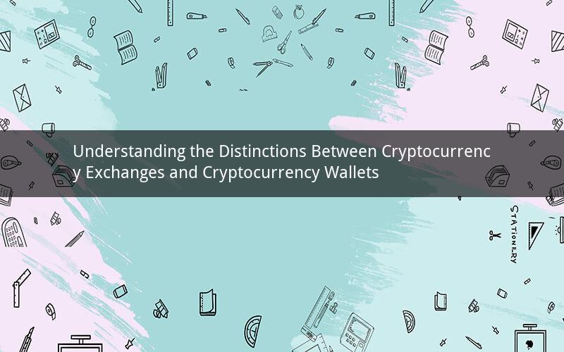 Understanding the Distinctions Between Cryptocurrency Exchanges and Cryptocurrency Wallets