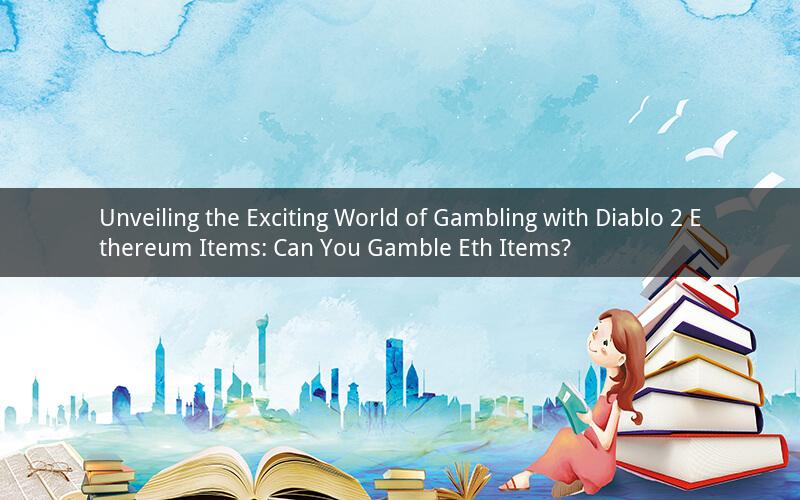 Unveiling the Exciting World of Gambling with Diablo 2 Ethereum Items: Can You Gamble Eth Items?