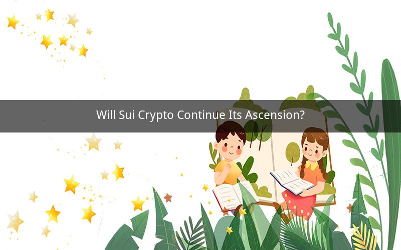 Will Sui Crypto Continue Its Ascension?