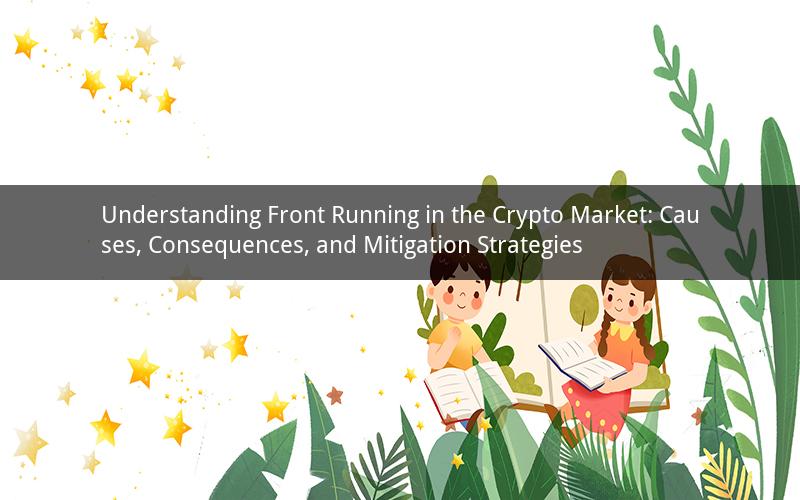Understanding Front Running in the Crypto Market: Causes, Consequences, and Mitigation Strategies