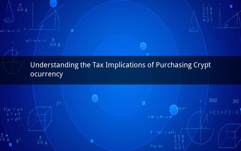 Understanding the Tax Implications of Purchasing Cryptocurrency