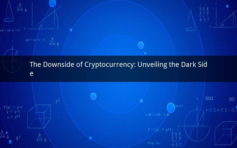 The Downside of Cryptocurrency: Unveiling the Dark Side