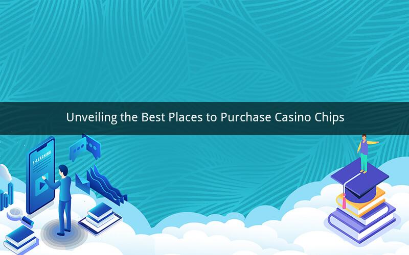 Unveiling the Best Places to Purchase Casino Chips