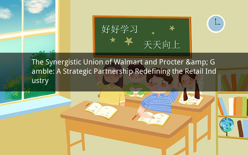 The Synergistic Union of Walmart and Procter & Gamble: A Strategic Partnership Redefining the Retail Industry