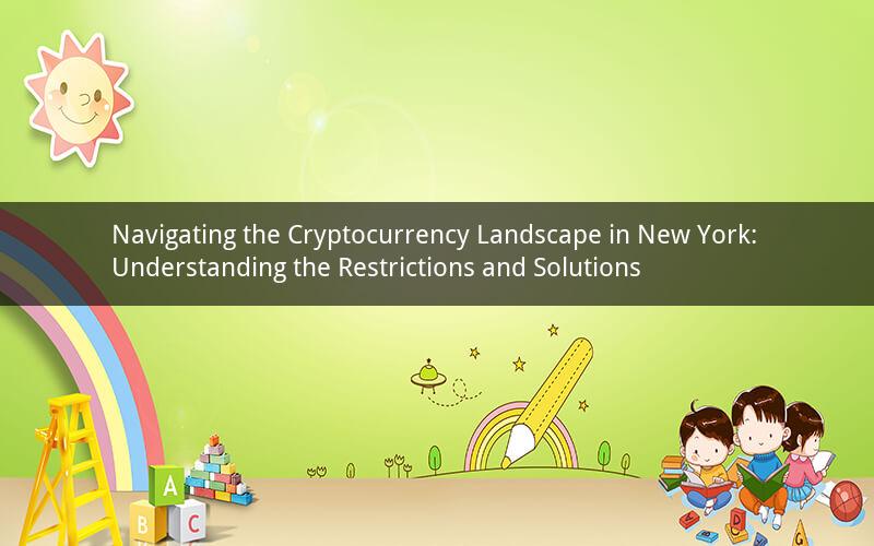 Navigating the Cryptocurrency Landscape in New York: Understanding the Restrictions and Solutions